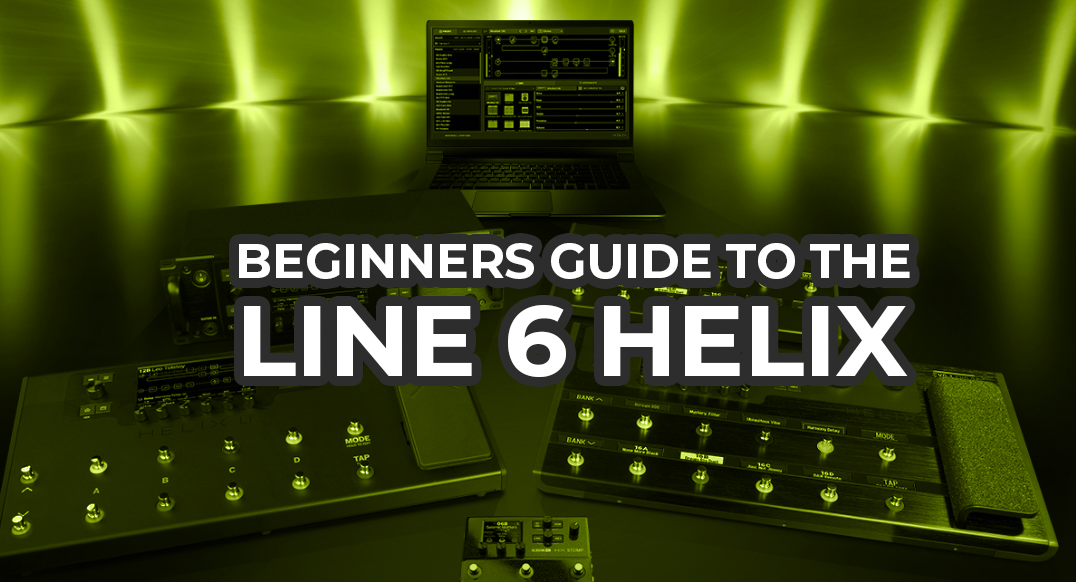 A Beginner's Guide to Line 6 Helix: Getting Started