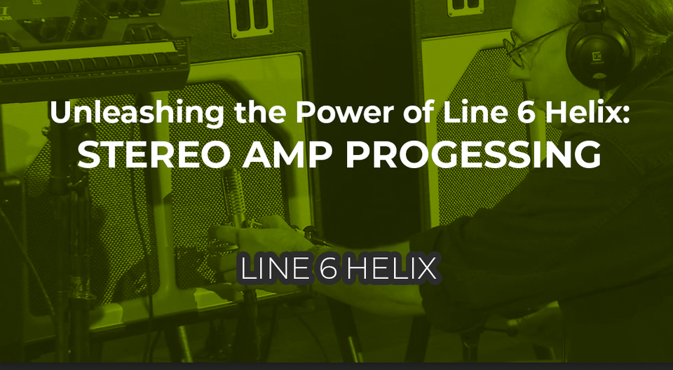 Unleashing the Power of Stereo Amp Processing on the Line 6 Helix